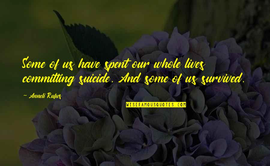 Bazakis Quotes By Anneli Rufus: Some of us have spent our whole lives