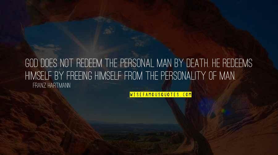 Bazanova Quotes By Franz Hartmann: God does not redeem the personal man by Bazanova Quotes By Franz Hartmann: God does not redeem the personal man by