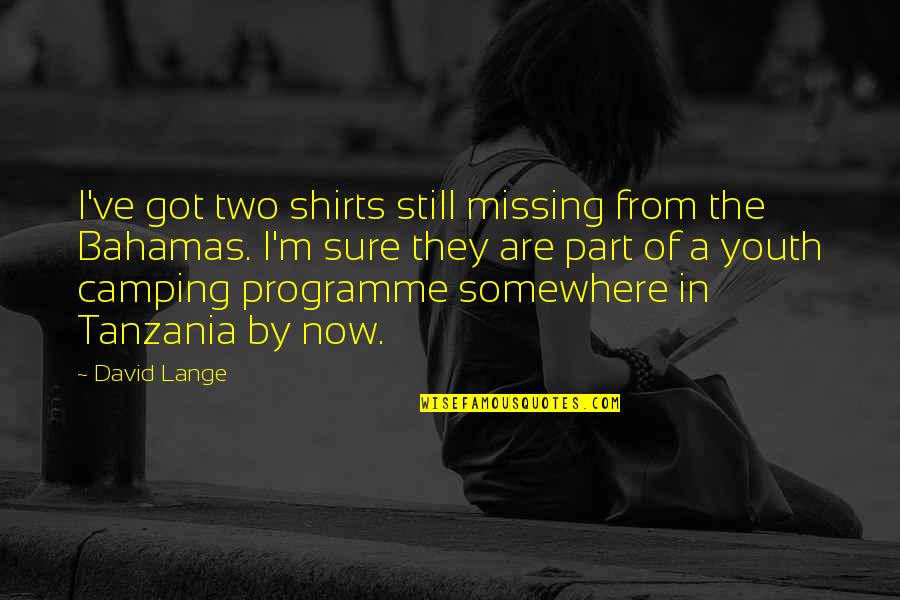 Bazargani Sib Quotes By David Lange: I've got two shirts still missing from the