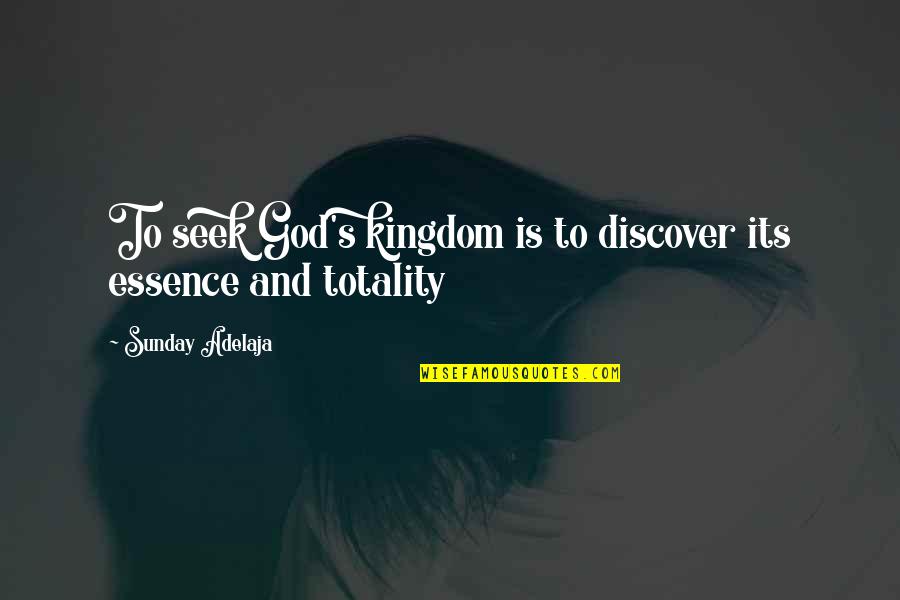 Bazargani Sib Quotes By Sunday Adelaja: To seek God's kingdom is to discover its