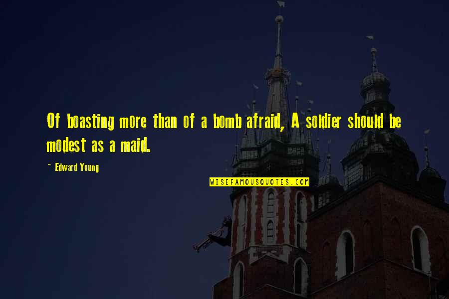 Bazarov Quotes By Edward Young: Of boasting more than of a bomb afraid,