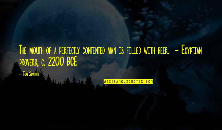 Bazelon Quotes By Tom Standage: The mouth of a perfectly contented man is Bazelon Quotes By Tom Standage: The mouth of a perfectly contented man is