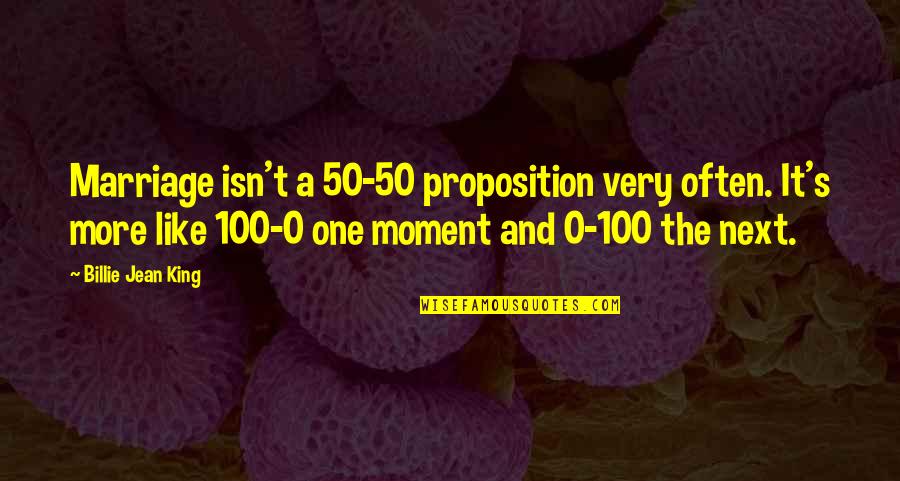Bazhir Quotes By Billie Jean King: Marriage isn't a 50-50 proposition very often. It's