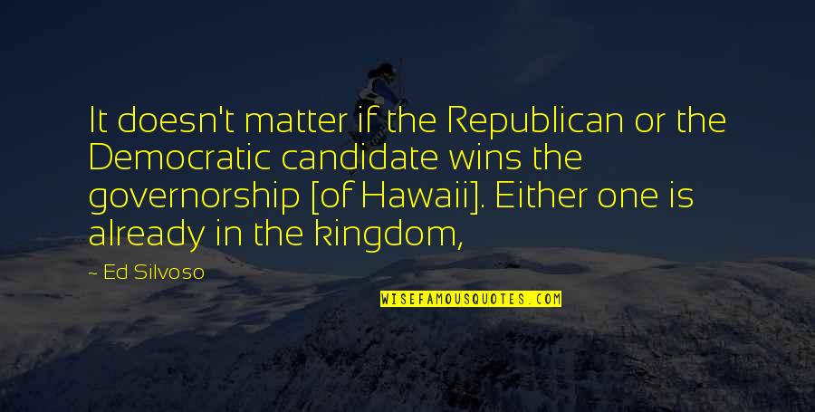 Bazile Painter Quotes By Ed Silvoso: It doesn't matter if the Republican or the Bazile Painter Quotes By Ed Silvoso: It doesn't matter if the Republican or the