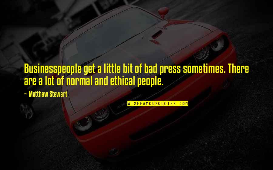 Bazile Painter Quotes By Matthew Stewart: Businesspeople get a little bit of bad press Bazile Painter Quotes By Matthew Stewart: Businesspeople get a little bit of bad press