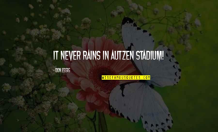 Bazile People Quotes By Don Essig: It never rains in Autzen Stadium!