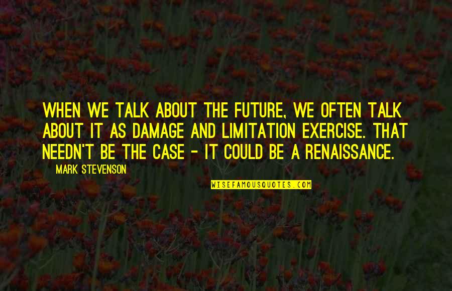Bazile People Quotes By Mark Stevenson: When we talk about the future, we often