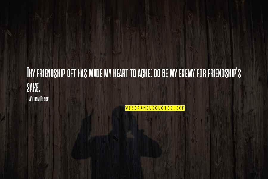 Bazines Pensijos Dydis 2020 Quotes By William Blake: Thy friendship oft has made my heart to