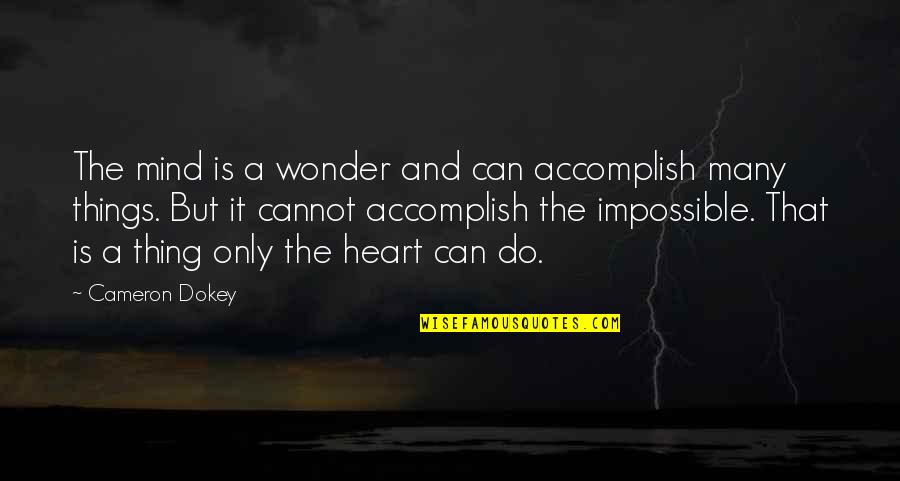 Baziotes Painter Quotes By Cameron Dokey: The mind is a wonder and can accomplish Baziotes Painter Quotes By Cameron Dokey: The mind is a wonder and can accomplish