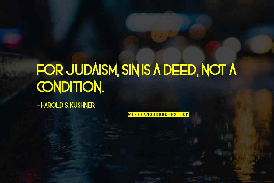 Bazireturf Quotes By Harold S. Kushner: For Judaism, sin is a deed, not a