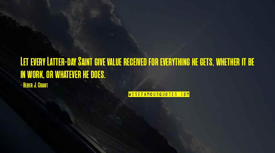 Bazofia Sinonimo Quotes By Heber J. Grant: Let every Latter-day Saint give value received for