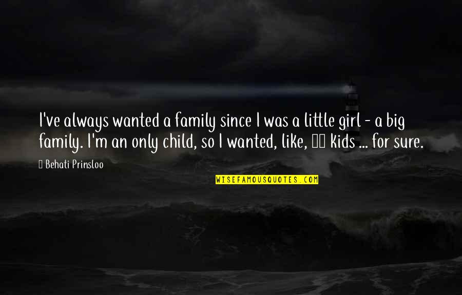Bazz B Quotes By Behati Prinsloo: I've always wanted a family since I was