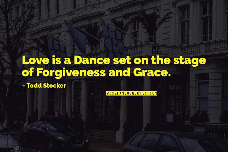 Bazzle Quotes By Todd Stocker: Love is a Dance set on the stage Bazzle Quotes By Todd Stocker: Love is a Dance set on the stage