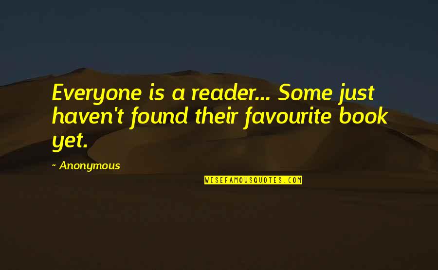 Bb Gun Quotes By Anonymous: Everyone is a reader... Some just haven't found