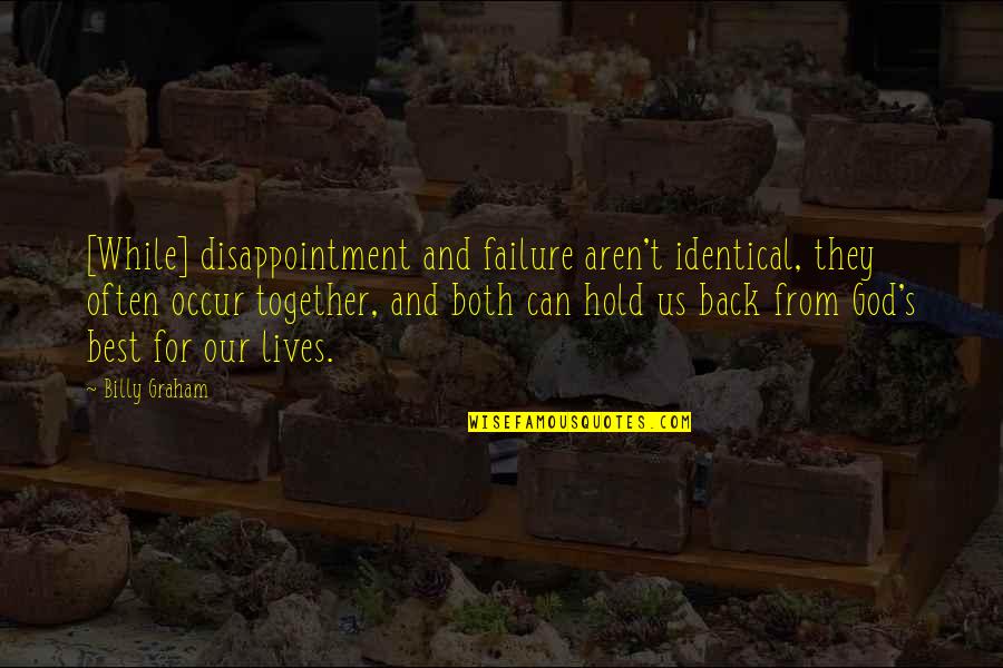 Bb8 Cake Quotes By Billy Graham: [While] disappointment and failure aren't identical, they often