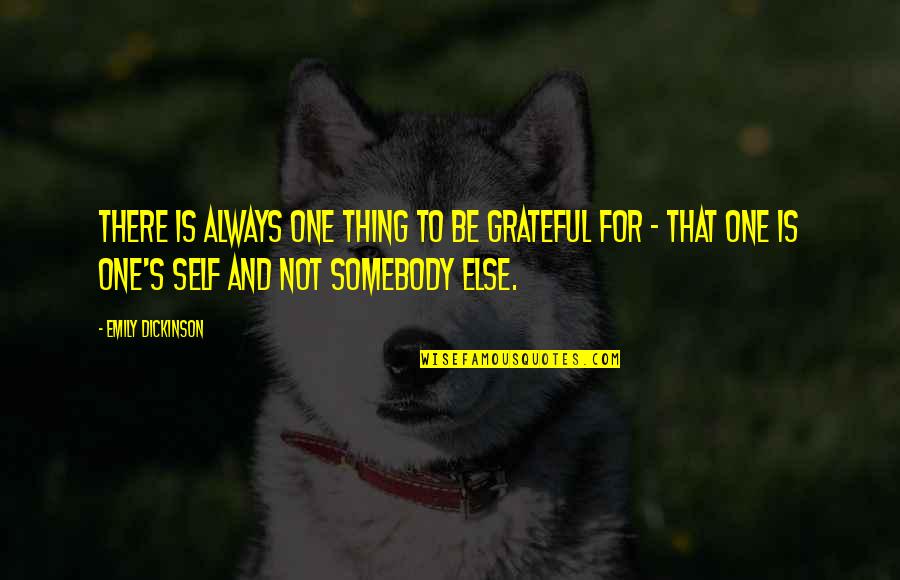 Bbby Quote Quotes By Emily Dickinson: There is always one thing to be grateful Bbby Quote Quotes By Emily Dickinson: There is always one thing to be grateful