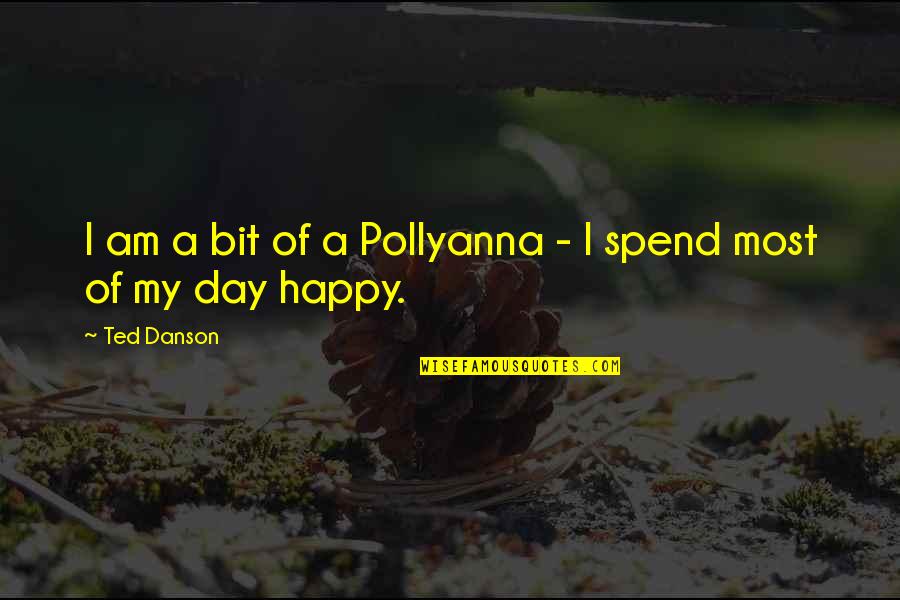 Bbc Ghosts Mary Quotes By Ted Danson: I am a bit of a Pollyanna -