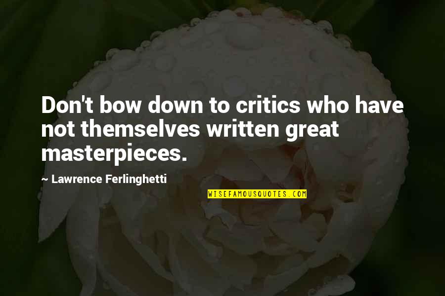 Bbc Merlin Gwaine Quotes By Lawrence Ferlinghetti: Don't bow down to critics who have not