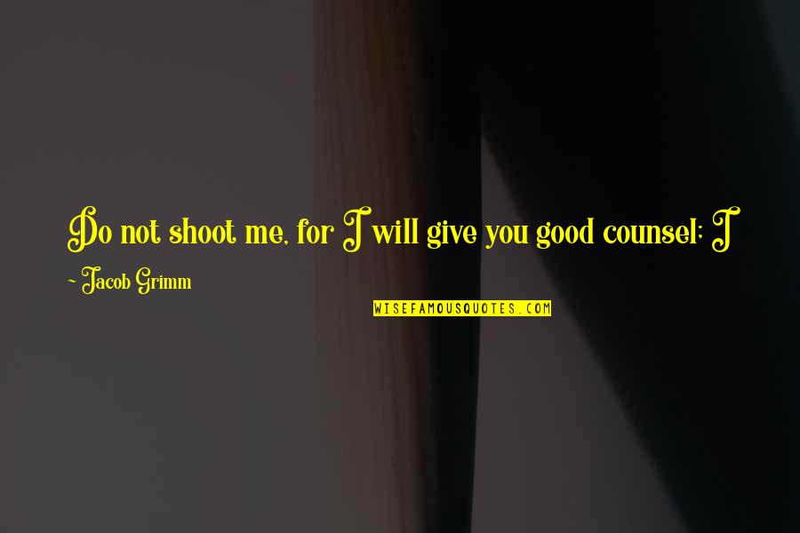 Bbc Merlin Memorable Quotes By Jacob Grimm: Do not shoot me, for I will give