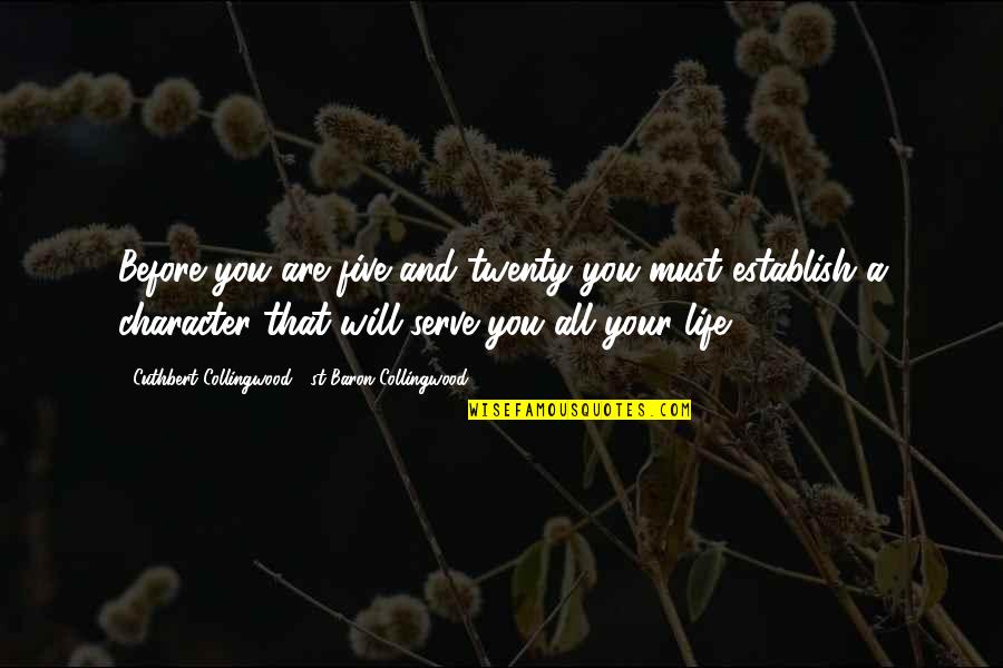 Bbc Musketeers Athos Quotes By Cuthbert Collingwood, 1st Baron Collingwood: Before you are five and twenty you must Bbc Musketeers Athos Quotes By Cuthbert Collingwood, 1st Baron Collingwood: Before you are five and twenty you must