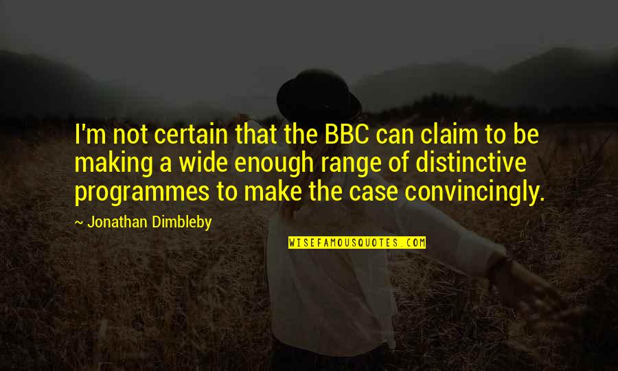 Bbc Quotes By Jonathan Dimbleby: I'm not certain that the BBC can claim