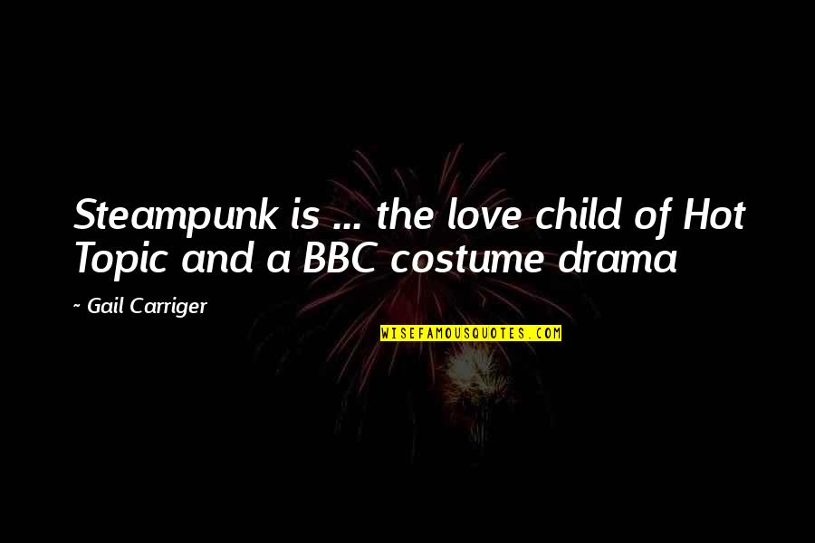 Bbc's Quotes By Gail Carriger: Steampunk is ... the love child of Hot