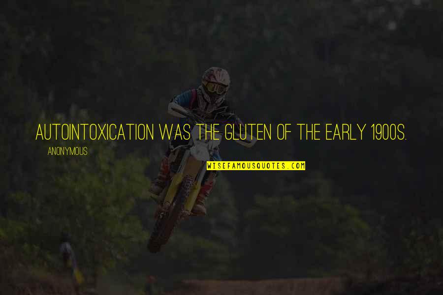 Bbd.b Quotes By Anonymous: Autointoxication was the gluten of the early 1900s.