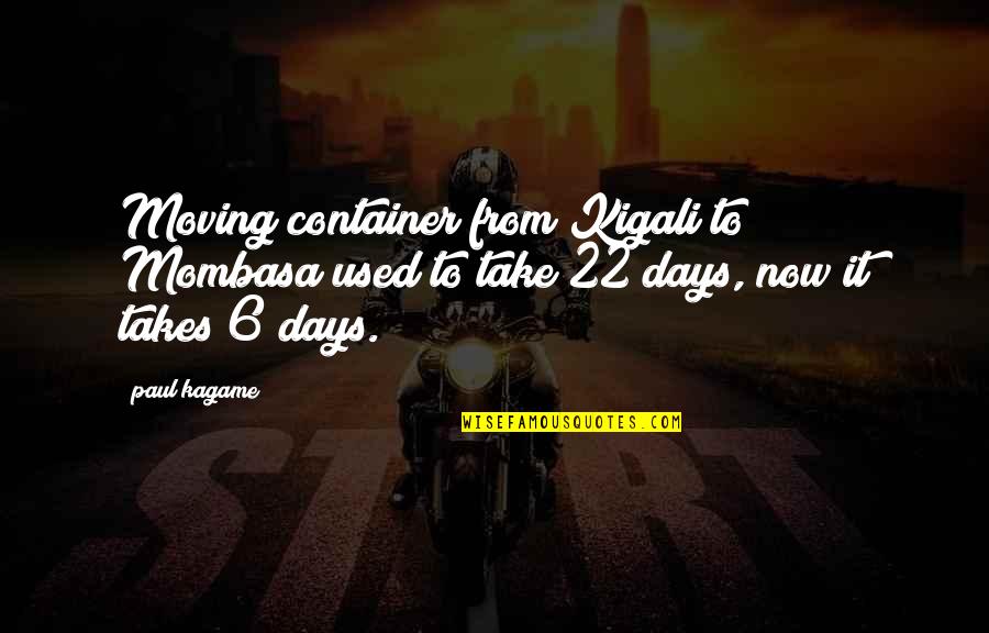 Bbfly Obd2 Quotes By Paul Kagame: Moving container from Kigali to Mombasa used to