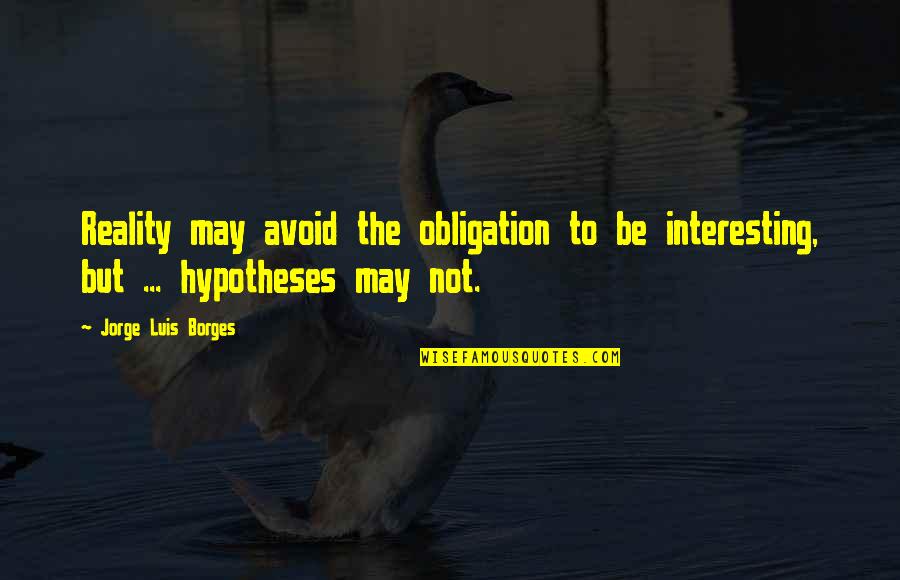 Bbm Display Love Quotes By Jorge Luis Borges: Reality may avoid the obligation to be interesting,