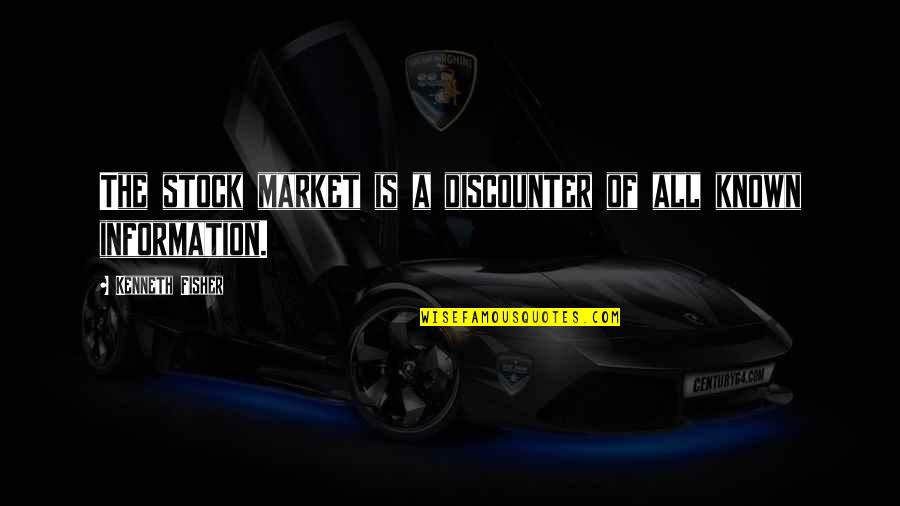 Bbm Quotes By Kenneth Fisher: The stock market is a discounter of all