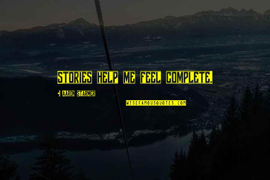 Bbqs Near Quotes By Aaron Starmer: Stories help me feel complete. Bbqs Near Quotes By Aaron Starmer: Stories help me feel complete.