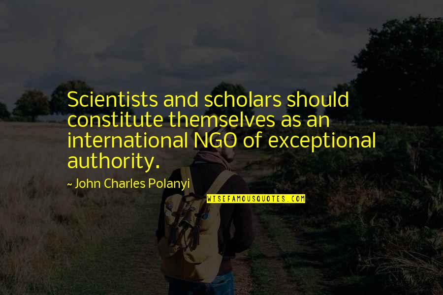 Bbry Cnbc Quotes By John Charles Polanyi: Scientists and scholars should constitute themselves as an