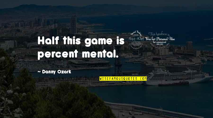 Bbry Stock Quotes By Danny Ozark: Half this game is 90 percent mental.
