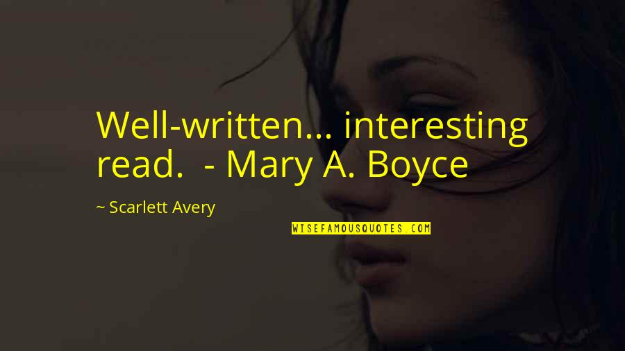 Bbw Quotes By Scarlett Avery: Well-written... interesting read. - Mary A. Boyce
