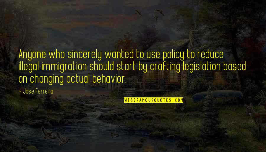 Bcba Quotes By Jose Ferreira: Anyone who sincerely wanted to use policy to