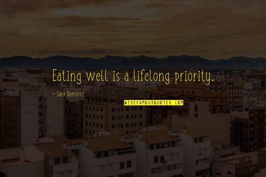 Bcbs Quotes By Sara Ramirez: Eating well is a lifelong priority.