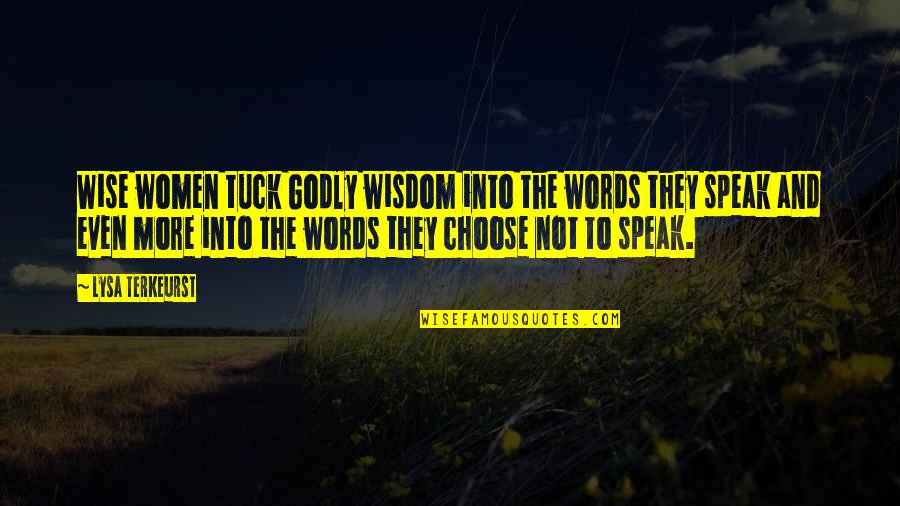 Bcharre Quotes By Lysa TerKeurst: Wise women tuck Godly wisdom into the words