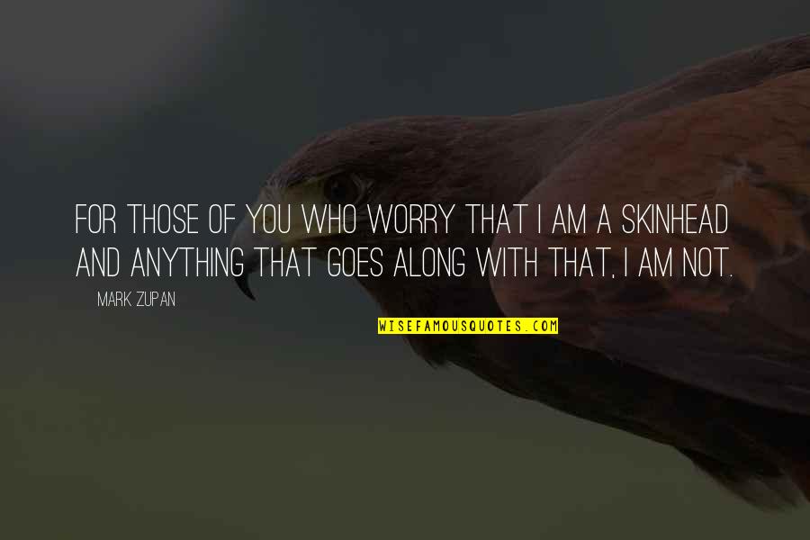 Bclb 1935 Quotes By Mark Zupan: For those of you who worry that I Bclb 1935 Quotes By Mark Zupan: For those of you who worry that I