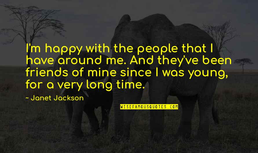 Bcml Escola Quotes By Janet Jackson: I'm happy with the people that I have