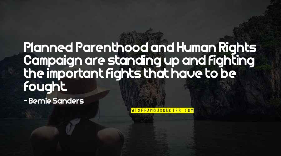 Bcmlcane Quotes By Bernie Sanders: Planned Parenthood and Human Rights Campaign are standing