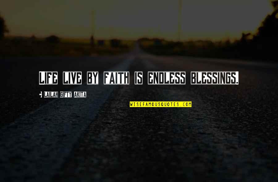 Bcozin Quotes By Lailah Gifty Akita: Life live by faith is endless blessings.