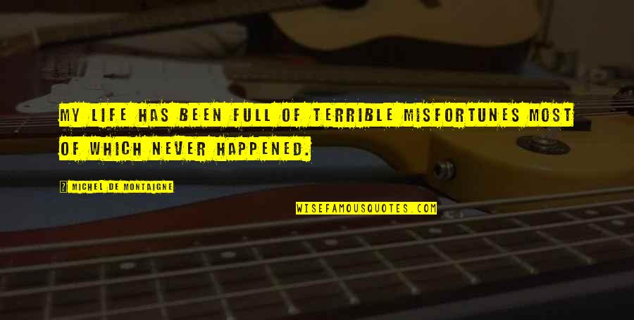 Bcp Format File With Quotes By Michel De Montaigne: My life has been full of terrible misfortunes Bcp Format File With Quotes By Michel De Montaigne: My life has been full of terrible misfortunes