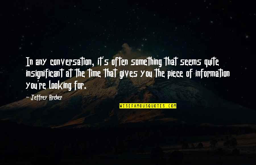 Bcstelephone Quotes By Jeffrey Archer: In any conversation, it's often something that seems Bcstelephone Quotes By Jeffrey Archer: In any conversation, it's often something that seems