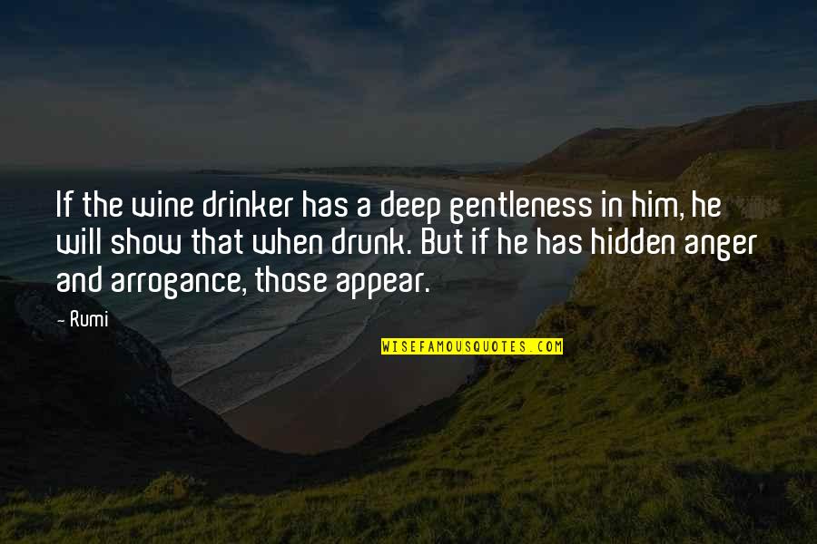 Bctsatx Quotes By Rumi: If the wine drinker has a deep gentleness Bctsatx Quotes By Rumi: If the wine drinker has a deep gentleness