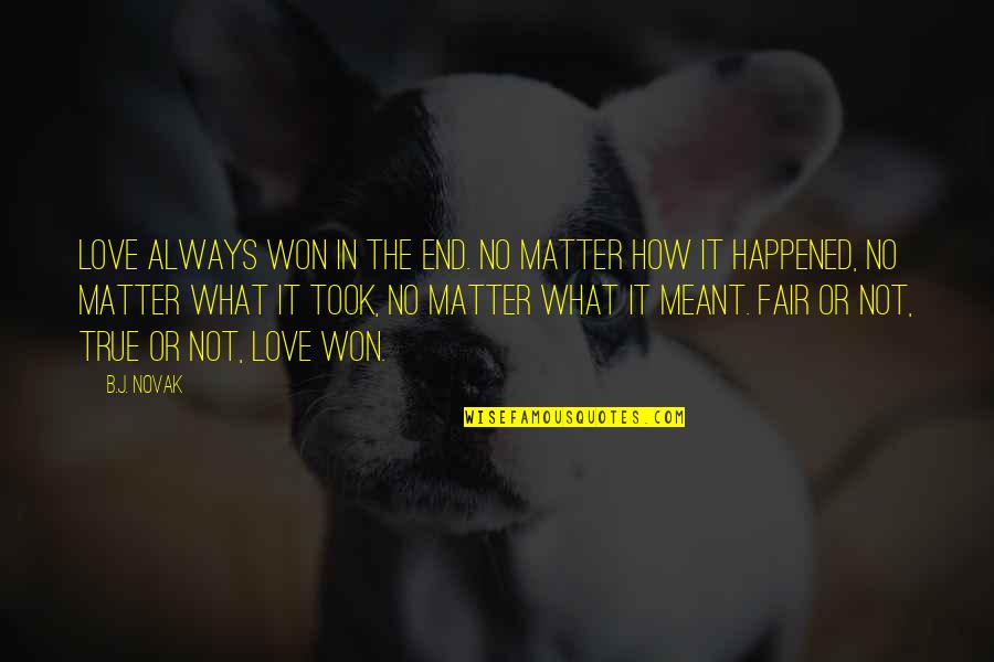 B'cuz Quotes By B.J. Novak: Love always won in the end. No matter