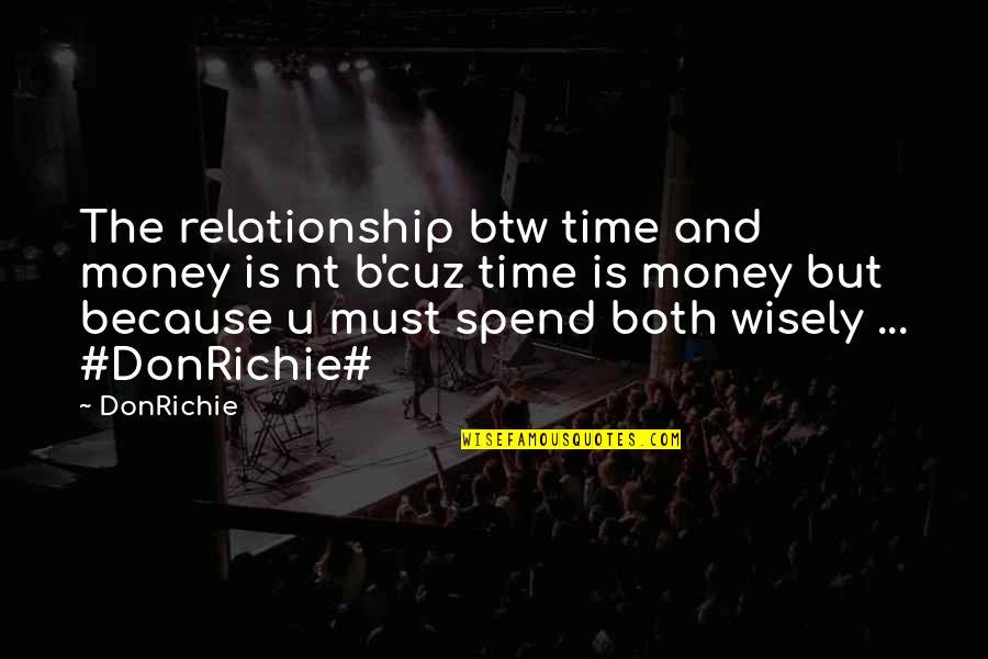 B'cuz Quotes By DonRichie: The relationship btw time and money is nt