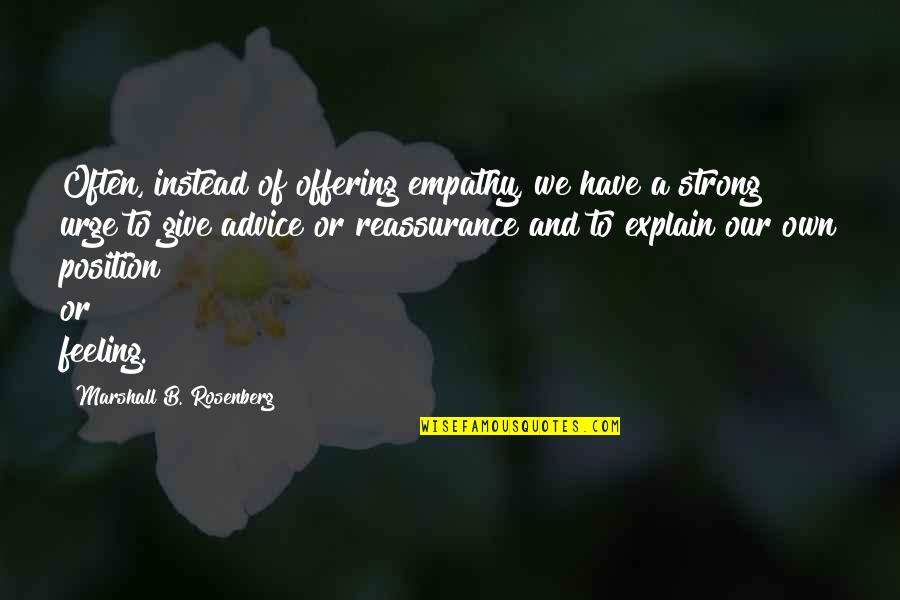 B'cuz Quotes By Marshall B. Rosenberg: Often, instead of offering empathy, we have a
