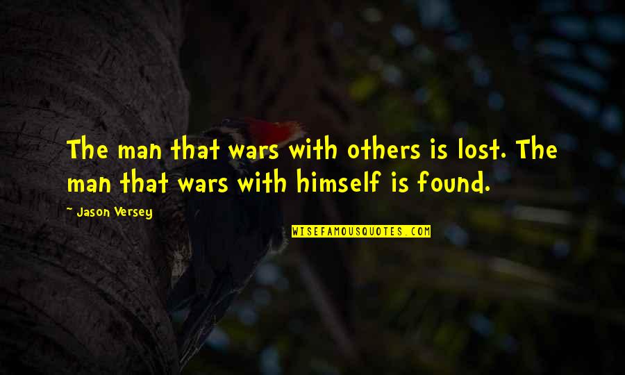 Bdawgz Quotes By Jason Versey: The man that wars with others is lost.