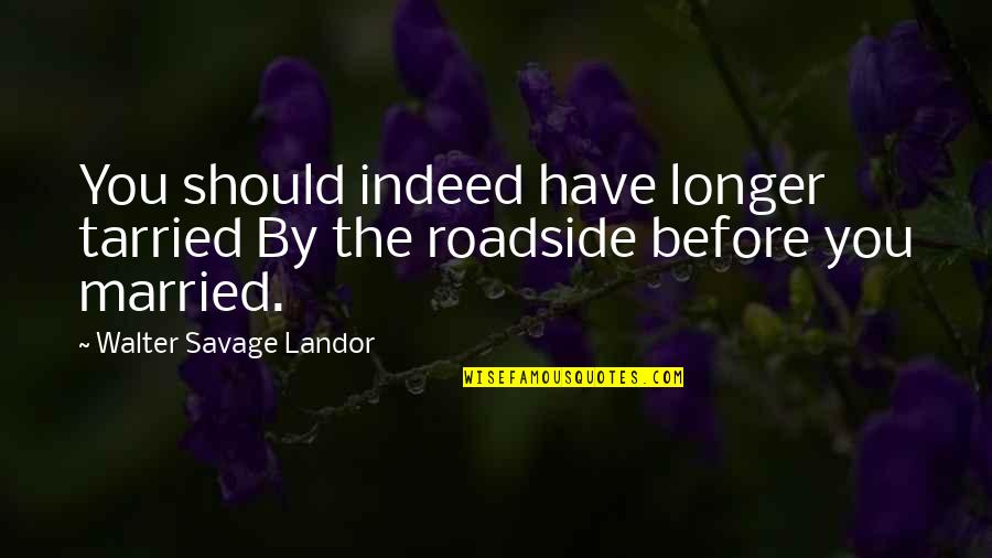 Bday Baby Boy Quotes By Walter Savage Landor: You should indeed have longer tarried By the