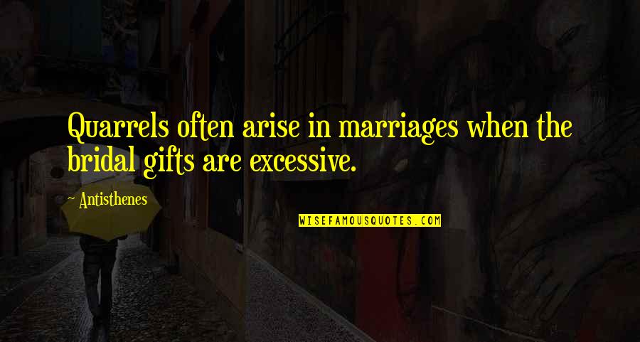 Bday Boyfriend Quotes By Antisthenes: Quarrels often arise in marriages when the bridal
